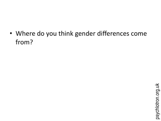 Where do you think gender differences come from?