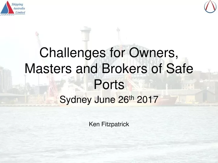 challenges for owners masters and brokers of safe ports