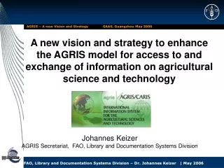 Johannes Keizer AGRIS Secretariat,  FAO, Library and Documentation Systems Division
