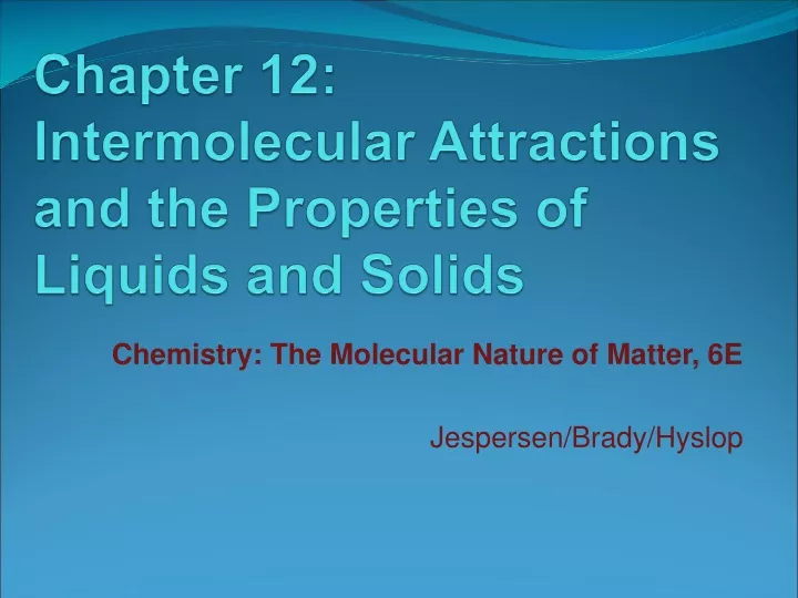 chapter 12 intermolecular attractions and the properties of liquids and solids