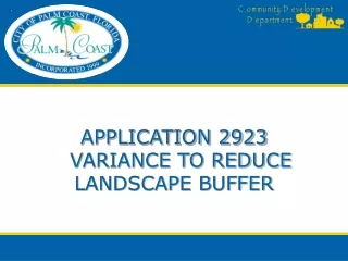 APPLICATION 2923   VARIANCE TO REDUCE  LANDSCAPE BUFFER
