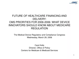 The Medical Device Regulatory and Compliance Congress Wednesday, March 29, 2006 Carol Kelly