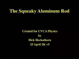 The Squeaky Aluminum Rod