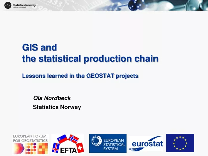 gis and the statistical production chain lessons learned in the geostat projects