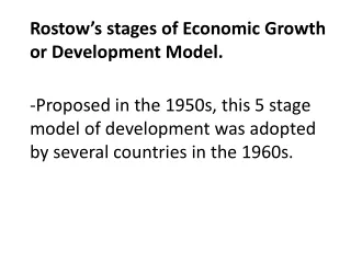 Rostow’s stages of Economic Growth or Development Model.