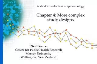 A short introduction to epidemiology Chapter 4: More complex study designs