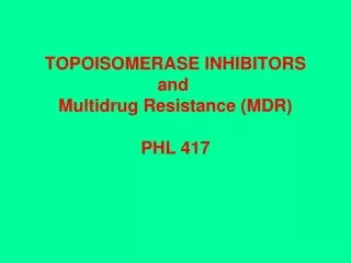TOPOISOMERASE INHIBITORS and  ( Multidrug Resistance (MDR PHL 417