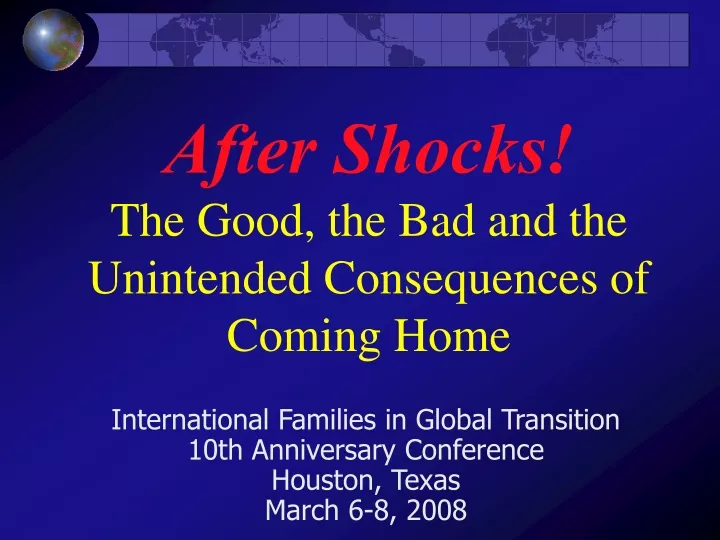 after shocks the good the bad and the unintended consequences of coming home