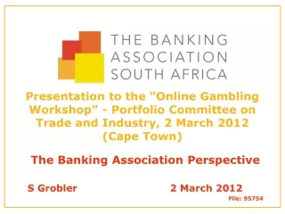 The Banking Association Perspective S Grobler			    	2 March 2012 File: 95754