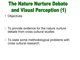 Objectives To provide evidence for the nature nurture debate from cross cultural studies