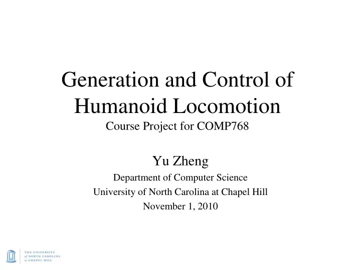 generation and control of humanoid locomotion course project for comp768