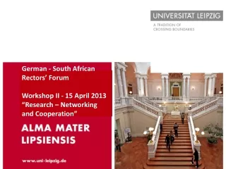 German - South African Rectors’ Forum Workshop II - 15 April 2013