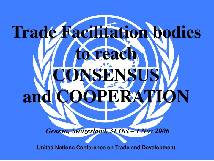 trade facilitation bodies to reach consensus