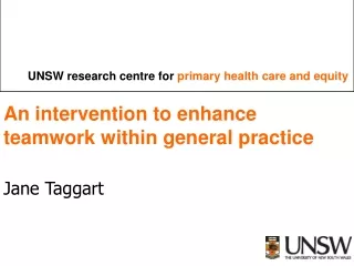 An intervention to enhance teamwork within general practice Jane Taggart