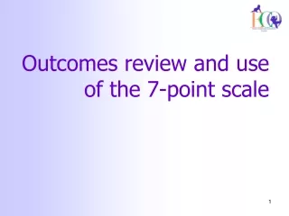 Outcomes review and use of the 7-point scale