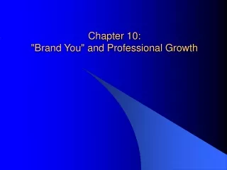 Chapter 10:  &quot;Brand You&quot; and Professional Growth
