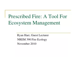 Prescribed Fire: A Tool For Ecosystem Management