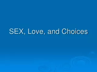 SEX, Love, and Choices