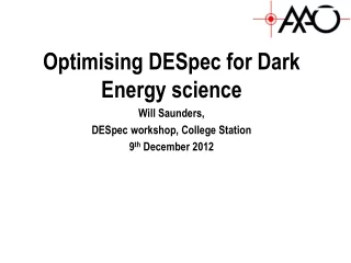 Optimising DESpec for Dark Energy science Will Saunders,  DESpec workshop, College Station