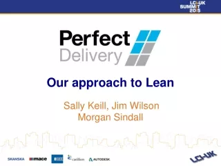 Our approach to Lean Sally Keill, Jim Wilson Morgan Sindall