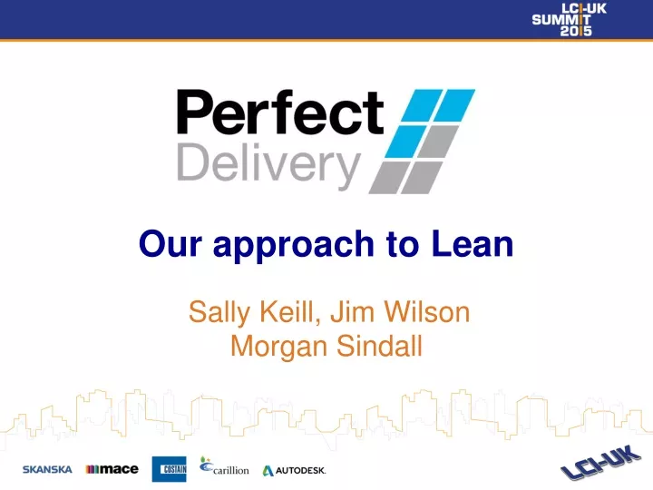 our approach to lean sally keill jim wilson morgan sindall