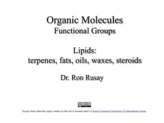 Organic Molecules Functional Groups Lipids:  terpenes, fats, oils, waxes, steroids