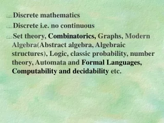Discrete mathematics Discrete i.e. no continuous