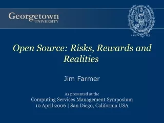 Jim Farmer As presented at the Computing Services Management Symposium