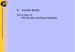 II	Acoustic Reality II.4 	 (F Sept 13) 	 FM, Wavelets, and Physical Modeling
