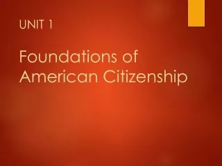 UNIT 1 Foundations of  American Citizenship