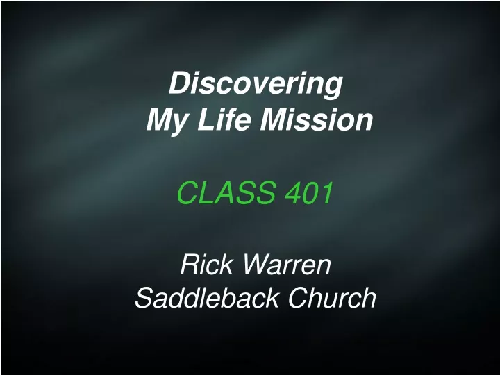discovering my life mission class 401 rick warren saddleback church