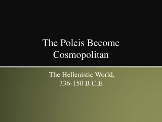 The Poleis Become Cosmopolitan