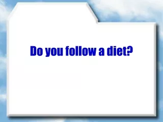 Do you follow a diet?