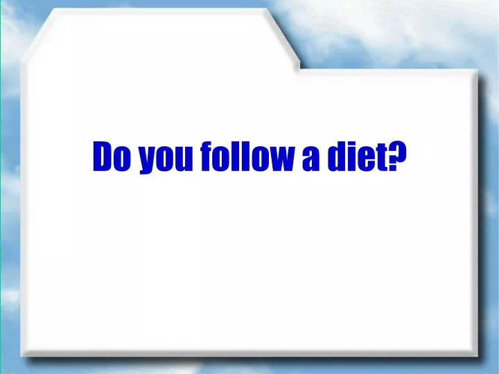 do you follow a diet