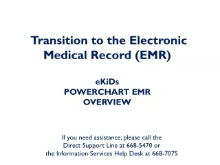 Transition to the Electronic Medical Record (EMR) eKiDs  POWERCHART  EMR  OVERVIEW