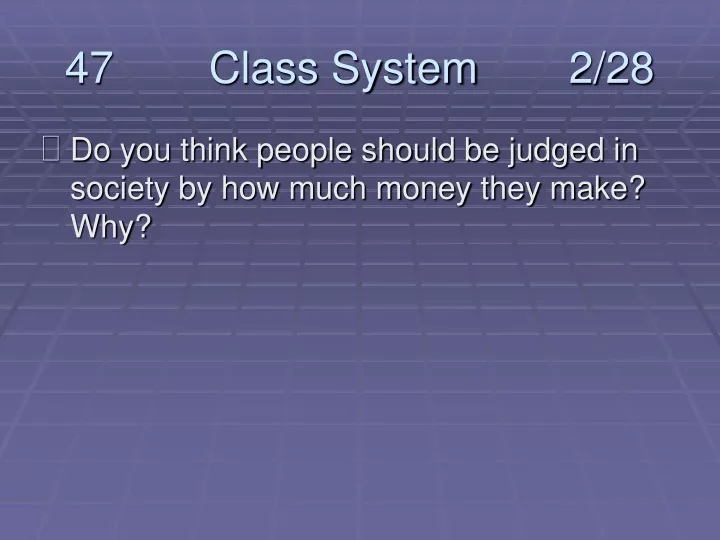 47 class system 2 28