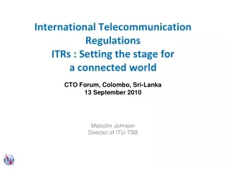 International Telecommunication Regulations ITRs : Setting the stage for  a connected world