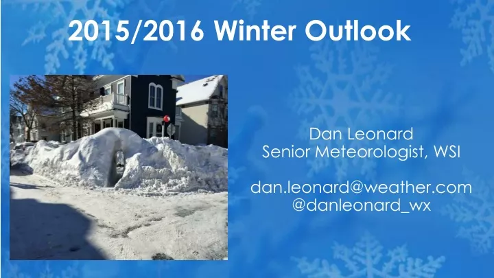 dan leonard senior meteorologist wsi dan leonard@weather com @danleonard wx