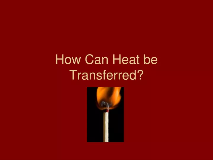 how can heat be transferred