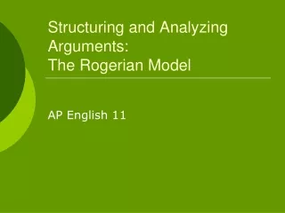 Structuring and Analyzing Arguments:  The Rogerian Model
