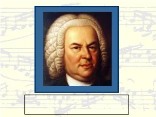 You have probably heard of someone named Bach before.  Most likely it was Johann Sebastian Bach .
