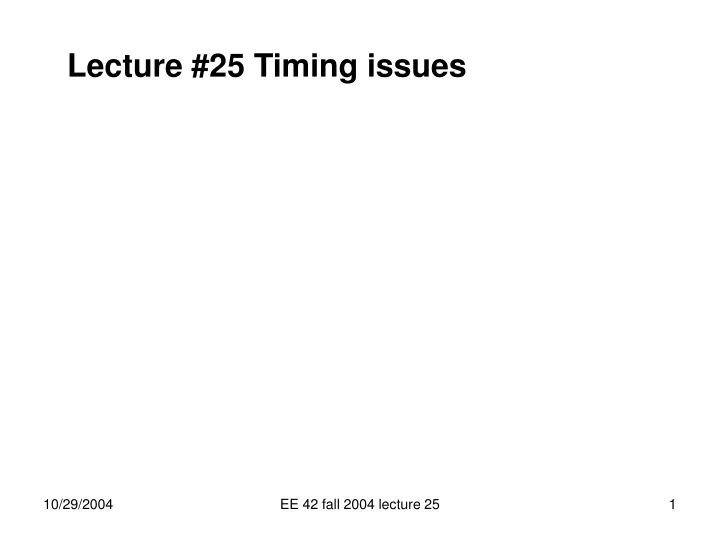 lecture 25 timing issues