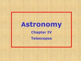 A stronomy Chapter IV  Telescopes