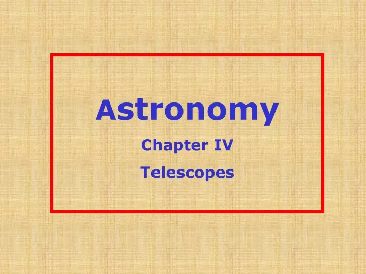 a stronomy chapter iv telescopes