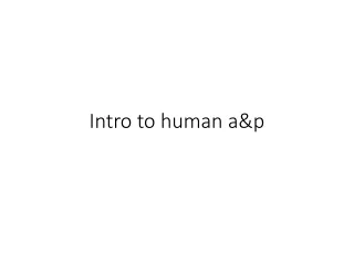 Intro to human a&amp;p