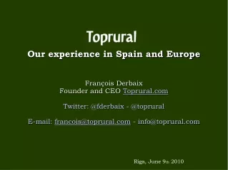 Our experience in Spain and Europe François Derbaix  Founder and CEO  Toprural