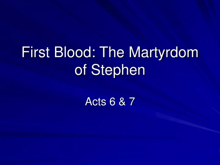 first blood the martyrdom of stephen