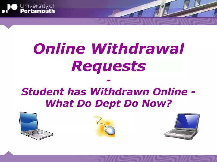online withdrawal requests student has withdrawn online what do dept do now