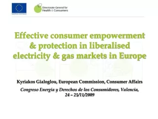 Effective consumer empowerment &amp; protection in liberalised electricity &amp; gas markets in Europe