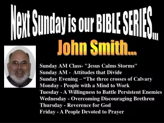 Next Sunday is our BIBLE SERIES...